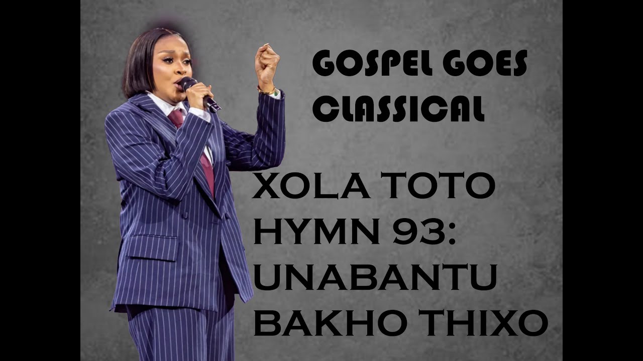 Xola Toto| Hymn 93: Unabantu Bakho Thixo