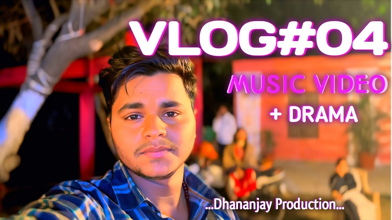 VLOG#04 || MUSIC VIDEO+ DRAMA || Dhananjay Production || Patna Vlog