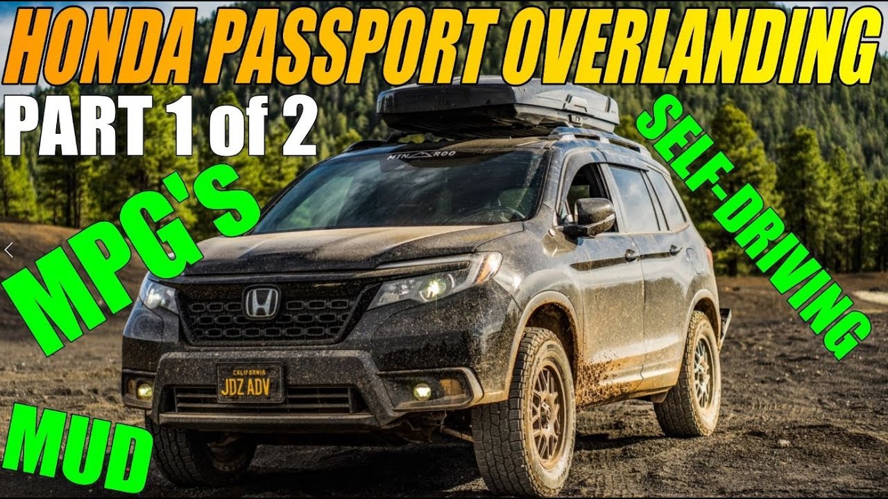 OVERLANDING: FLAGSTAFF 1/2: Honda Passport, MPG's, Self Driving, Mud