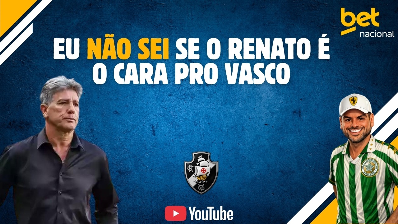 Renato no Vasco? Não sei porque mas não to comprando