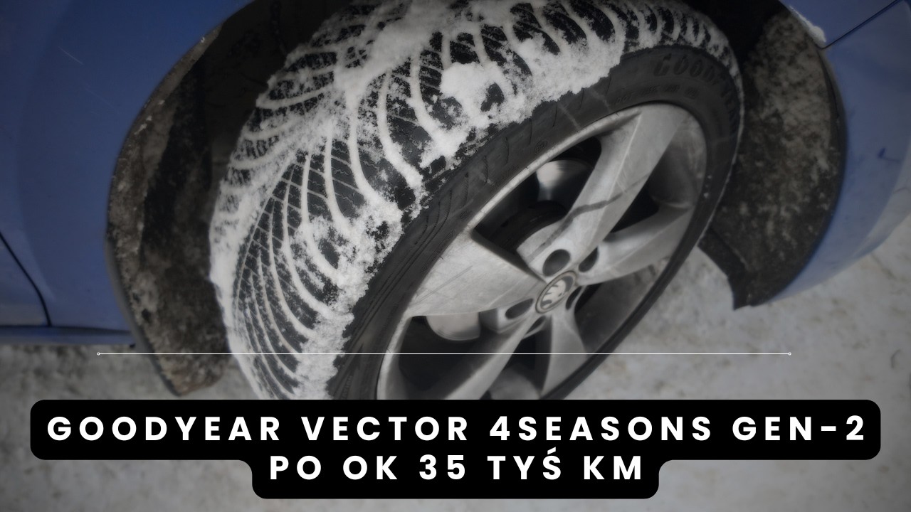 Goodyear Vector 4seasons Gen-2 po 35 tysiącach km. Opony wielosezonowe - TEST ZIMA