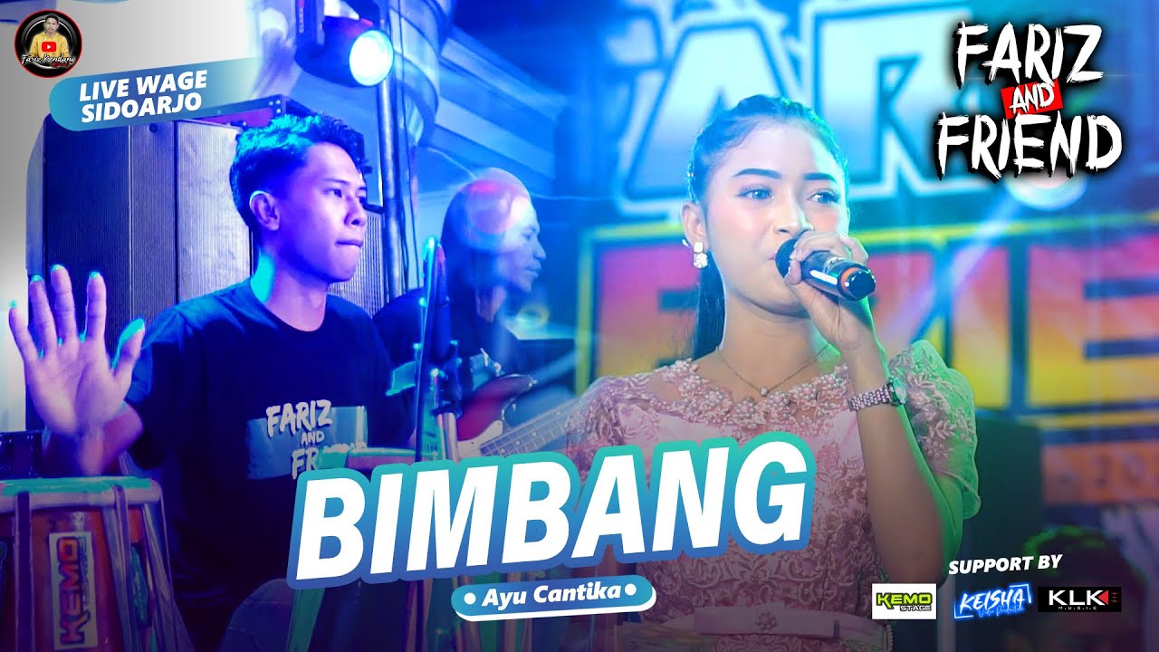 BIMBANG Ayu Cantika - FARIZ AND FRIEND Live Wage Sidoarjo