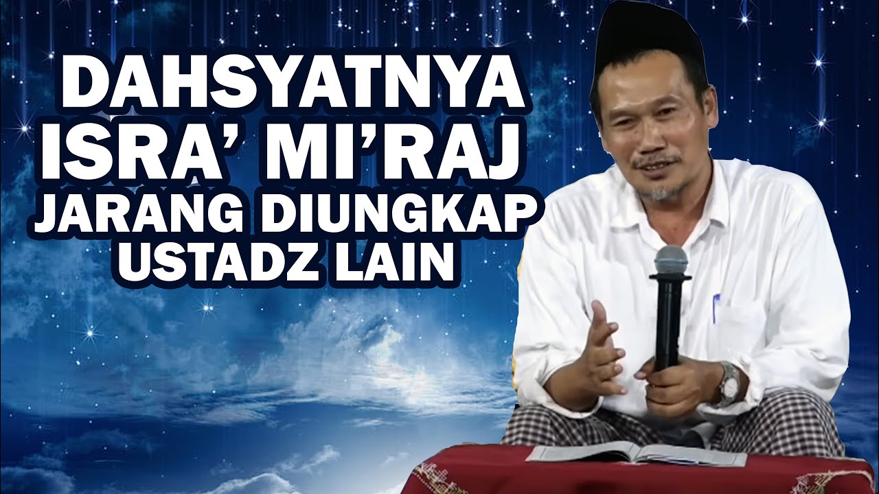 Gus Baha - Dahsyatnya Isra' Mi'raj yang Jarang Diceritakan Oleh Ustadz Lain
