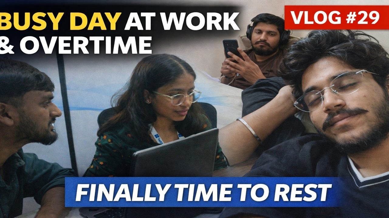 Busy Day at Work & Overtime 😓 | Finally Time to Rest | Vlog #29