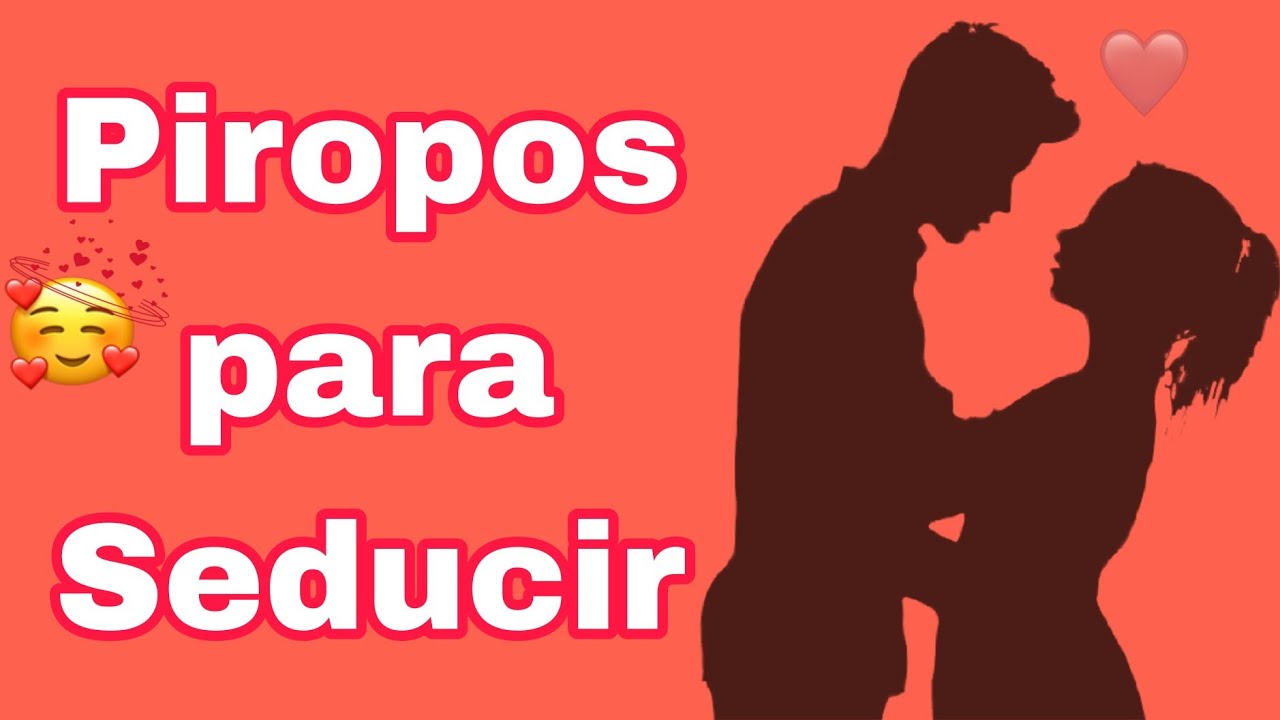 25 BONITOS PIROPOS PARA SEDUCIR &hearts;️