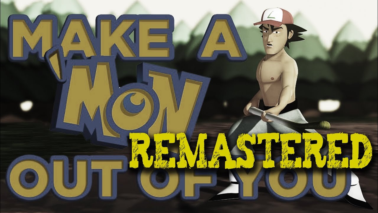 Make A 'Mon Out Of You REMASTERED