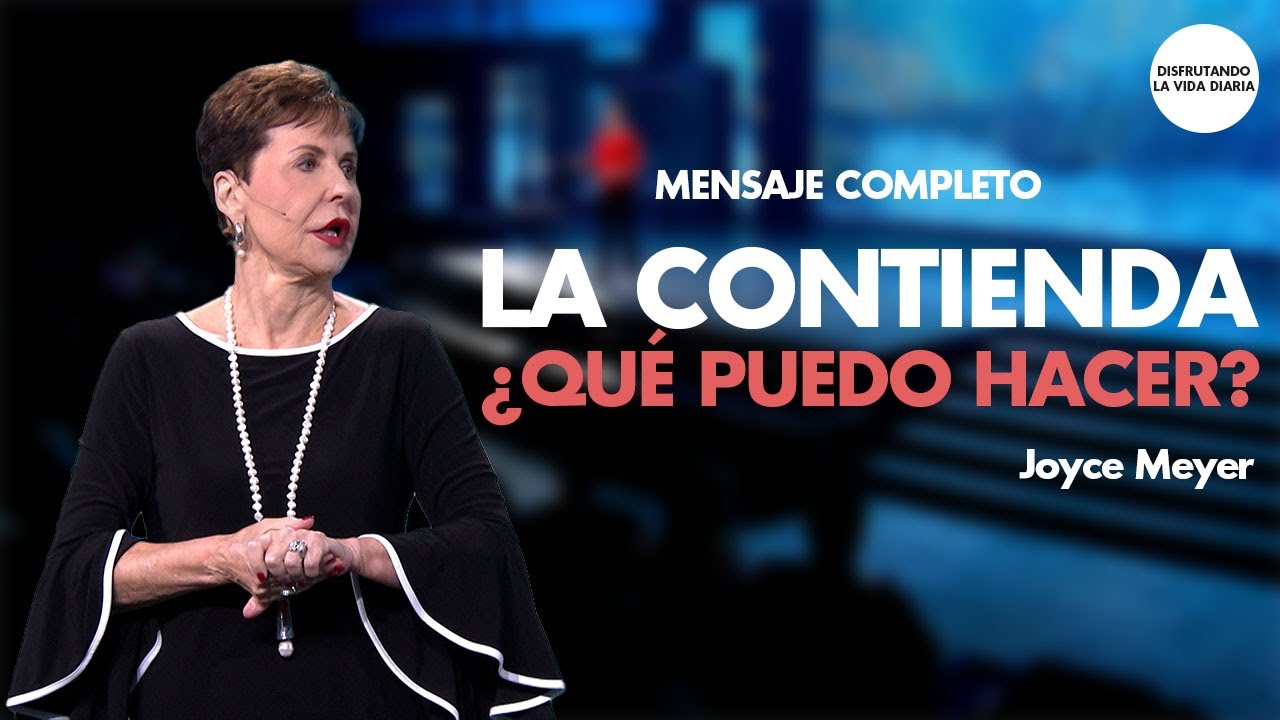 Contienda - MENSAJE COMPLETO | Disfrutando La Vida Diaria | Joyce Meyer en Español