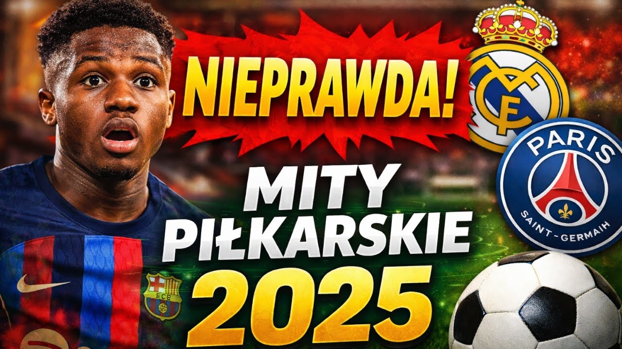 WSZYSCY W TO WIERZĄ A TO NIEPRAWDA ! - MITY PIŁKARSKIE Z 2025 ROKU