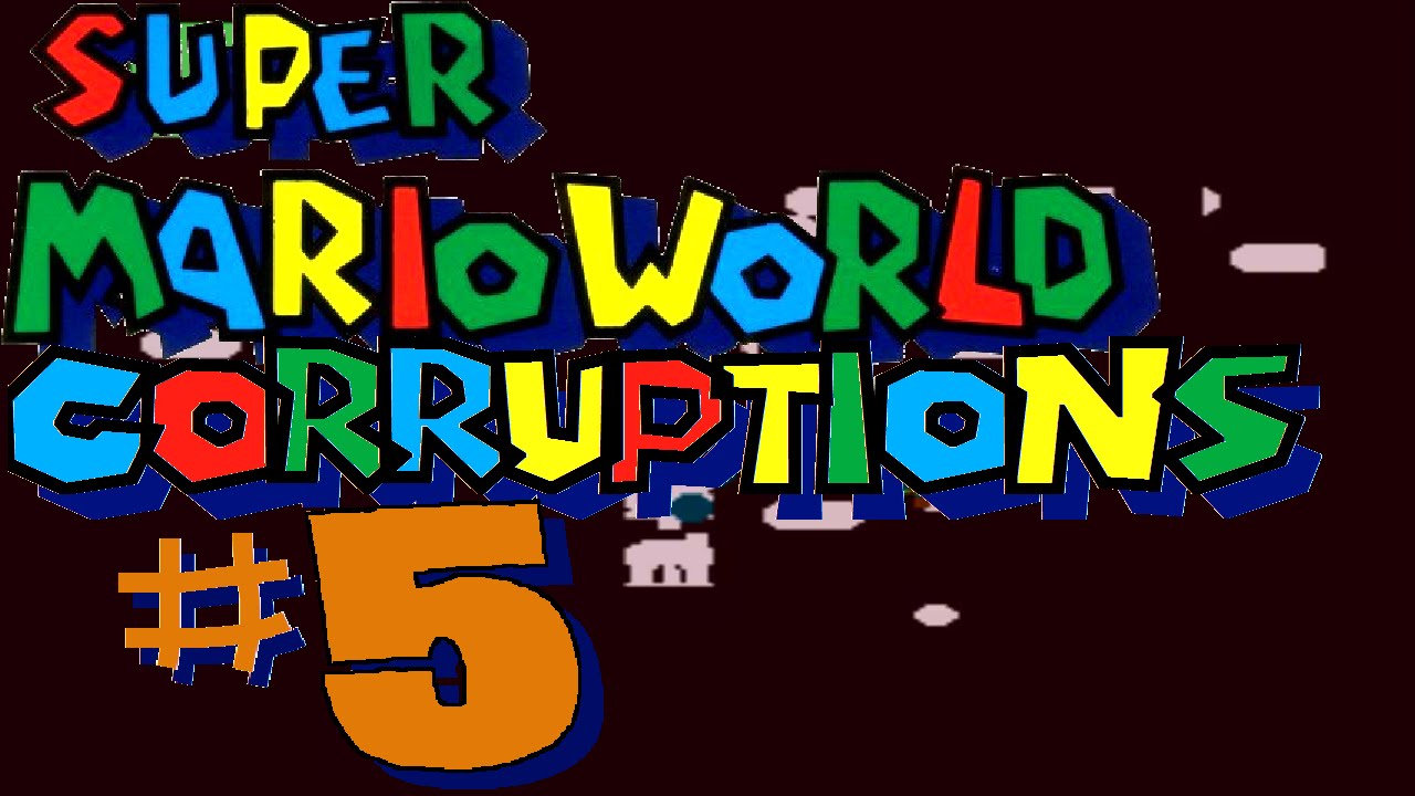 CORRUPTION [#5]: Super Mario World