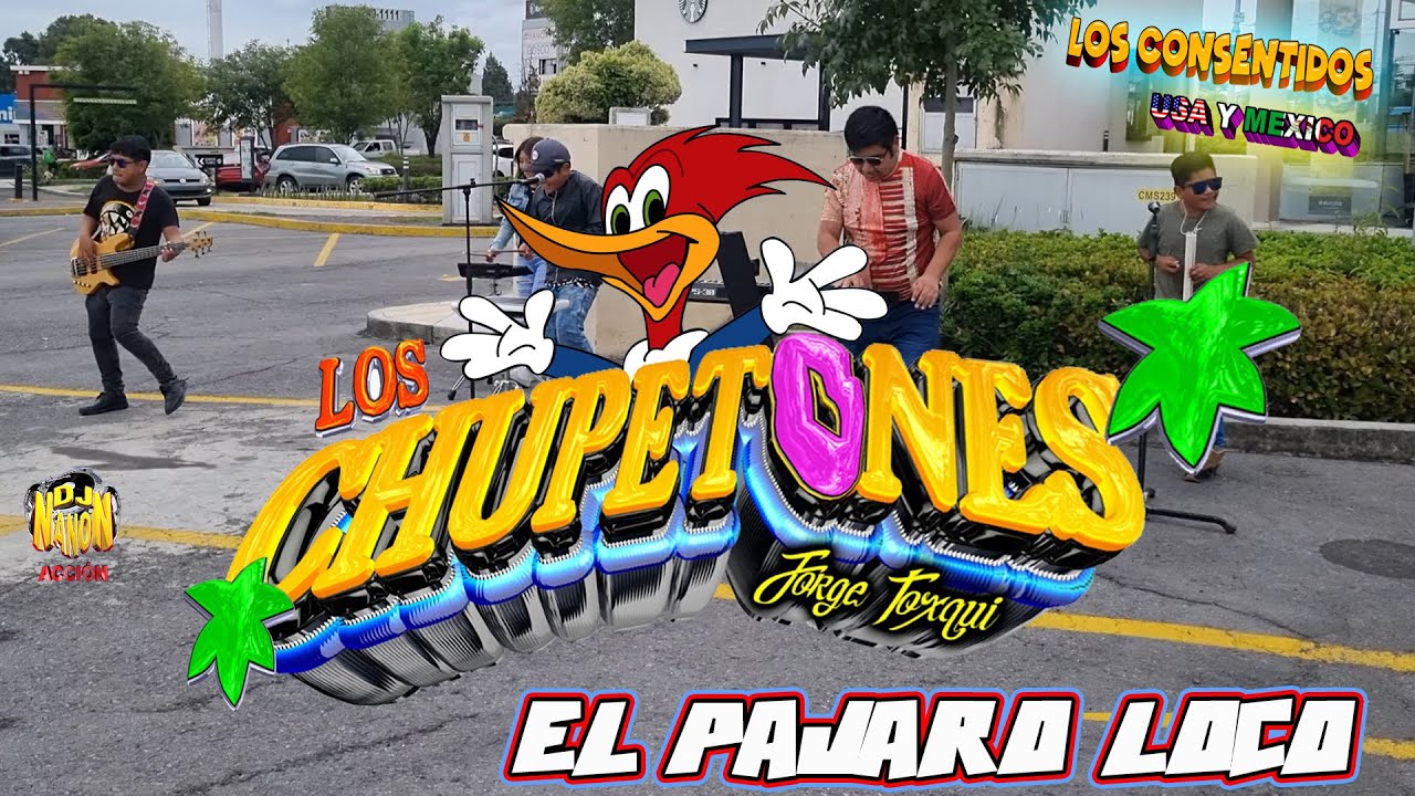 VIDEOCLIP EL PAJARO LOCO⭐️GRUPO LOS CHUPETONES⭐️Jorge Toxqui C.🎬SUSCRIBETE