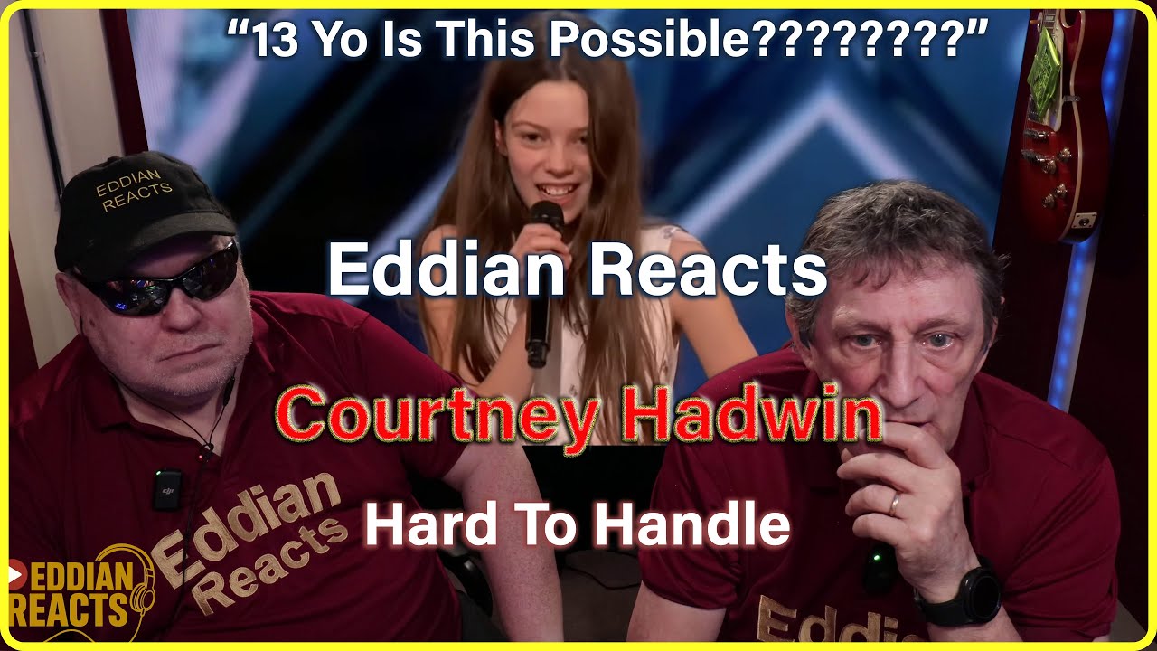 Eddian Reacts Courtney Hadwin AGT   Hard To Handle