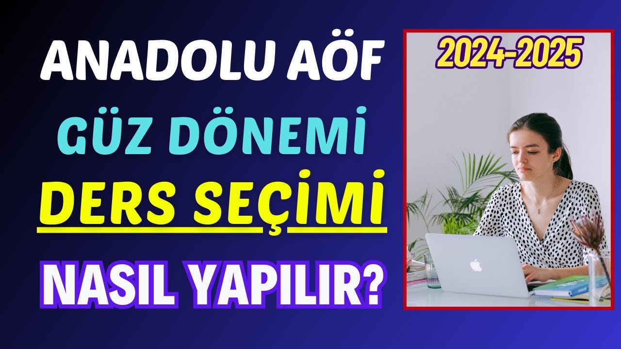 Anadolu Aöf Güz Dönemi Ders Seçimi Nasıl Yapılır? Üstten Ders Alma, Alttan Kalan Derslerin Seçimi