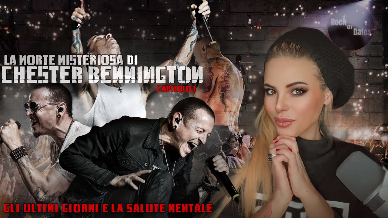 Cap.3 LA MORTE MISTERIOSA DI CHESTER BENNINGTON. PARTE 1