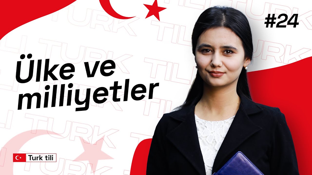 Ülke ve milliyetler | 24-dars | Turk tilidan so'zlashuv darslari