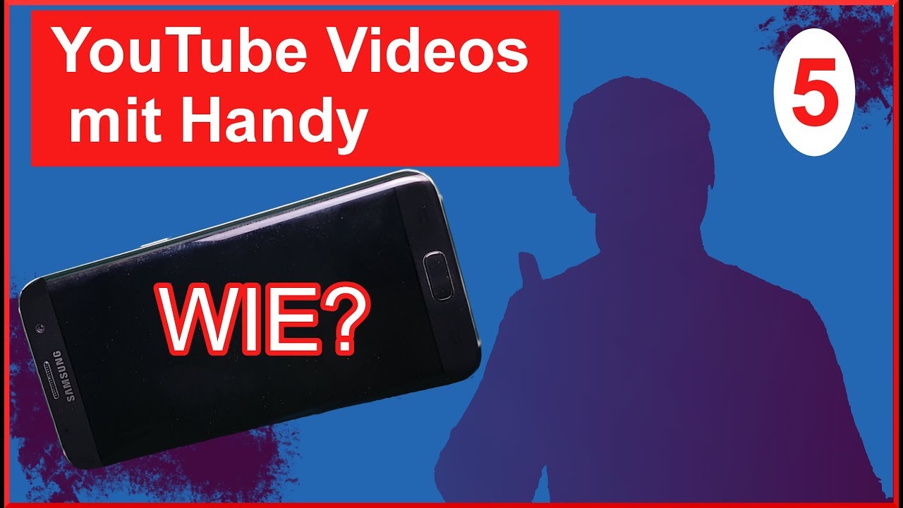 Wie macht man YouTube Videos mit Handy / Smartphone (Teil 5)