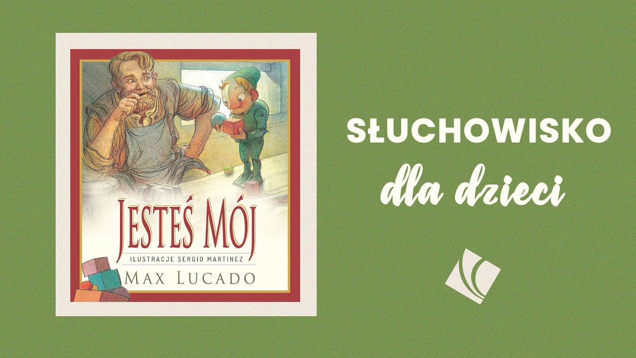 Jesteś m&oacute;j - Max Lucado - SŁUCHOWISKO dla dzieci