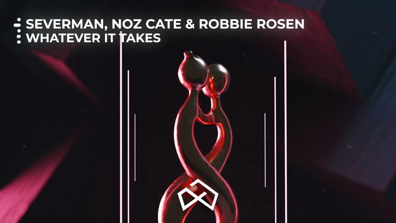 Severman, Noz Cate & Robbie Rosen - Whatever It Takes