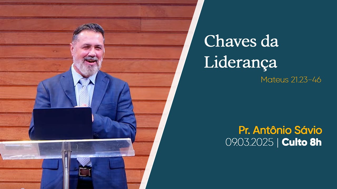 Chaves da Liderança Espiritual | Pr. Antônio Sávio | 09.03.2025