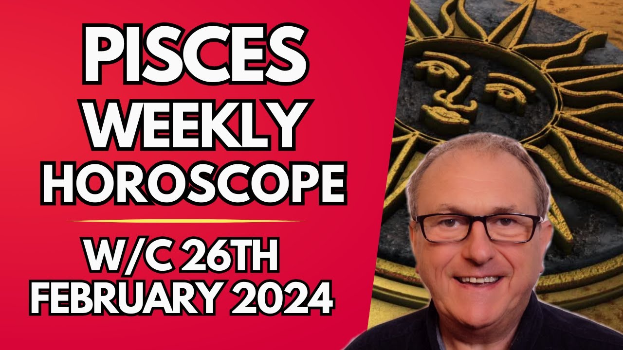 Pisces Horoscope Weekly Astrology from 26th February 2024
