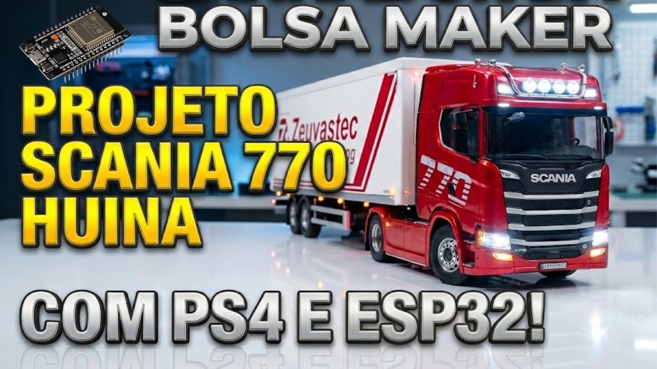 Ganhador da Bolsa Maker 2026 e Projeto Scania Huina 770 RC Melhorada com ESP32 e PS4. 🏆