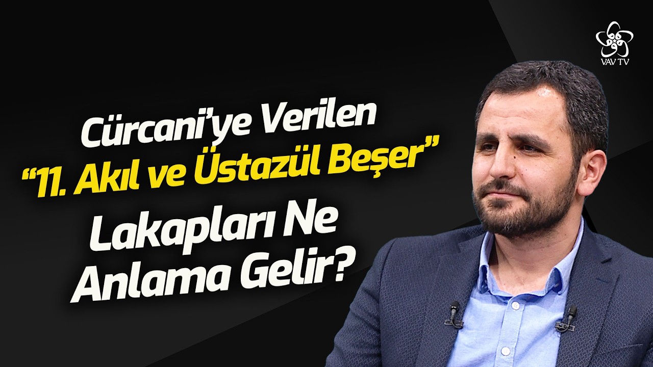 Cürcani'ye verilen '11. Akıl' ve 'Üstazül Beşer' lakapları ne anlama gelir? | Dr. Muhammet Ali Koca