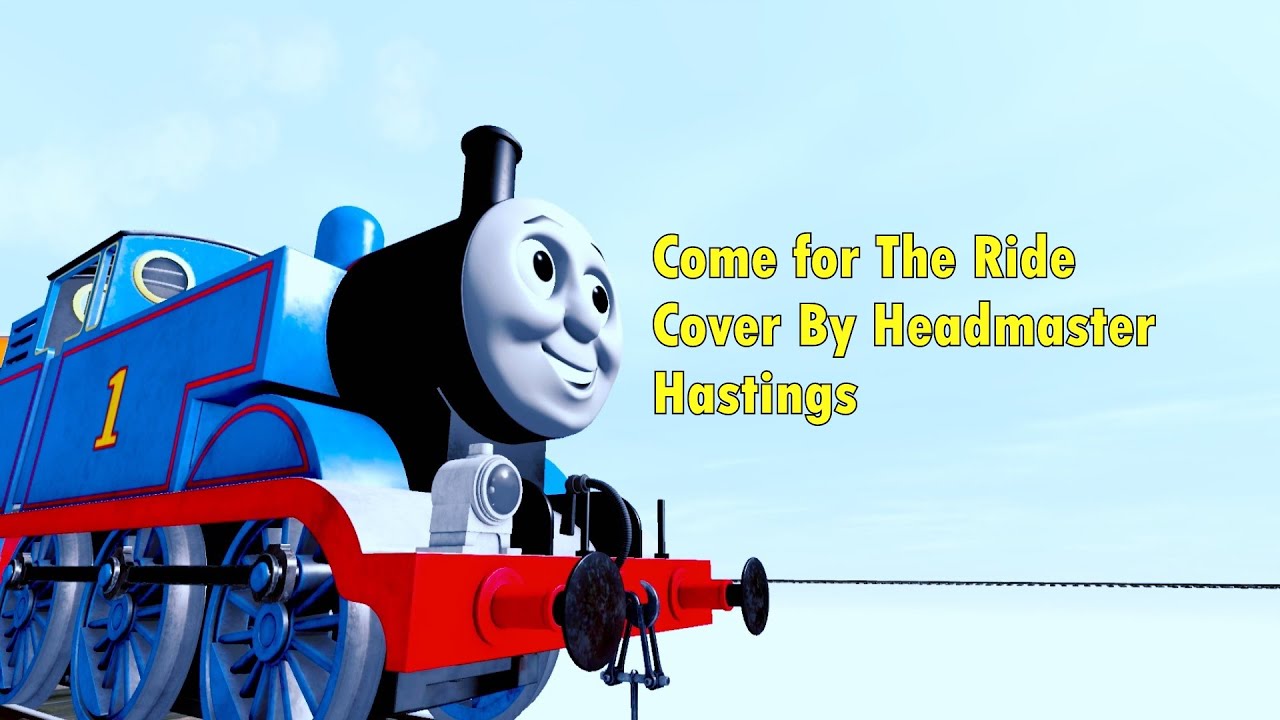 Trainz Thomas MV - Come For The Ride (Cover by Headmaster Hastings)