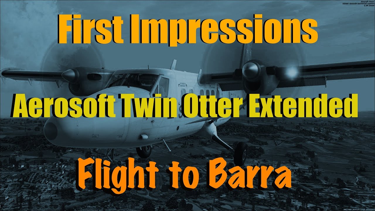 TWIN OTTER EXTENDED FOR FSX - FIRST IMPRESSIONS Pt 2