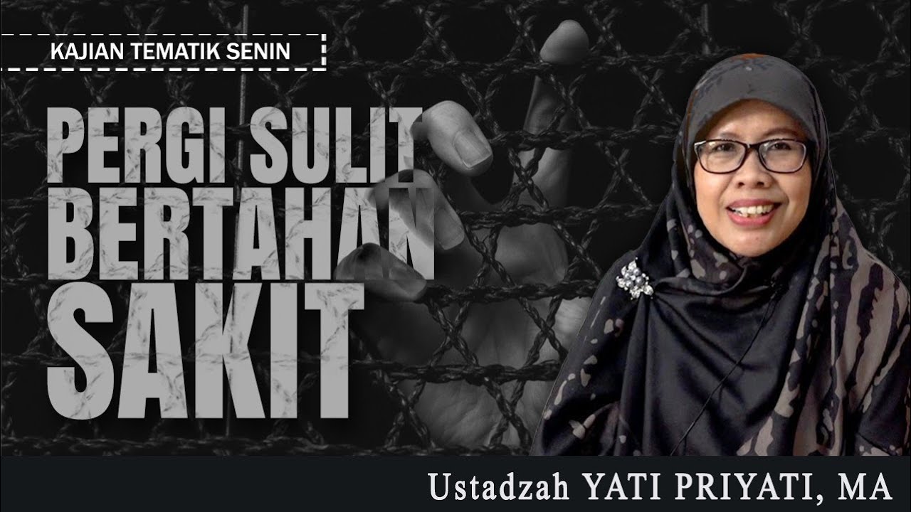 PERGI SULIT, BERTAHAN SAKIT | Ustadzah YATI PRIYATI, MA. | Kajian Tematik Senin