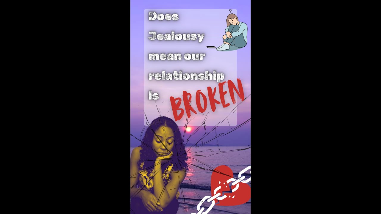 Does Jealousy mean our relationship is broken?