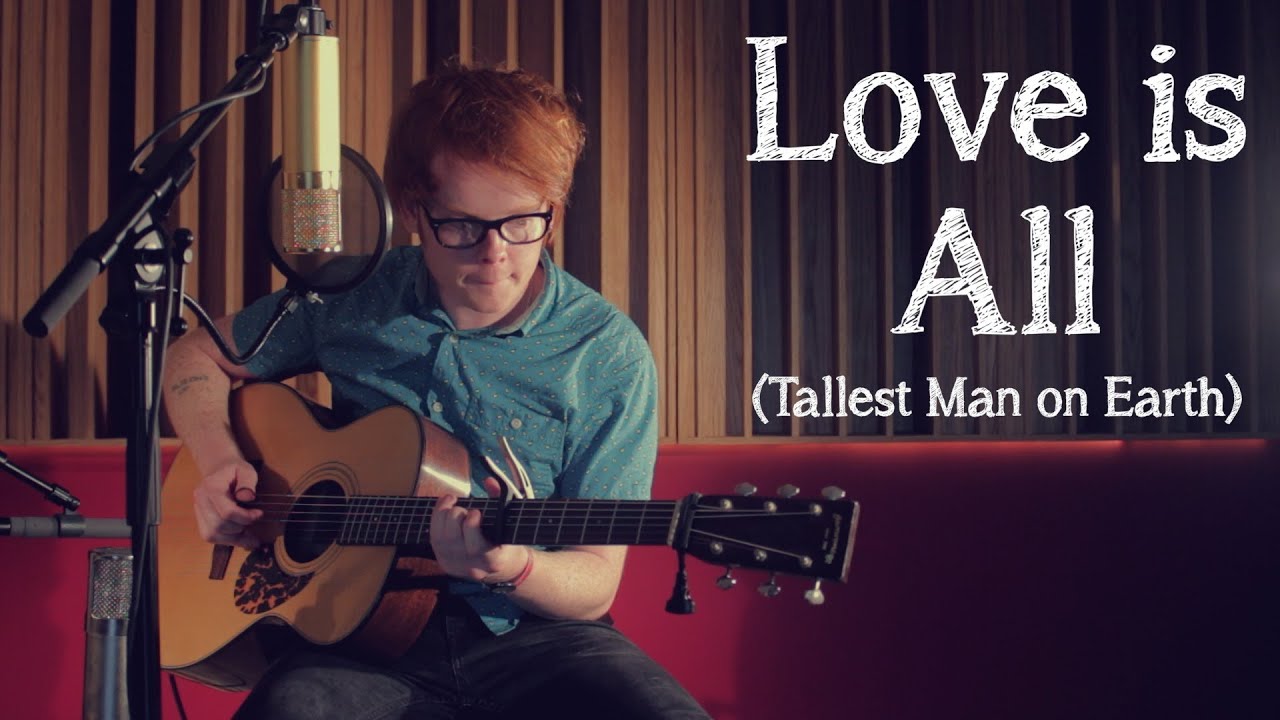 Tallest Man On Earth - Love Is All - (Cover by Siôn Russell Jones)