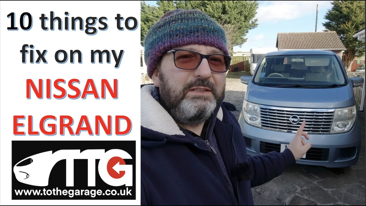 Ten faults that need fixing on my E51 Nissan Elgrand