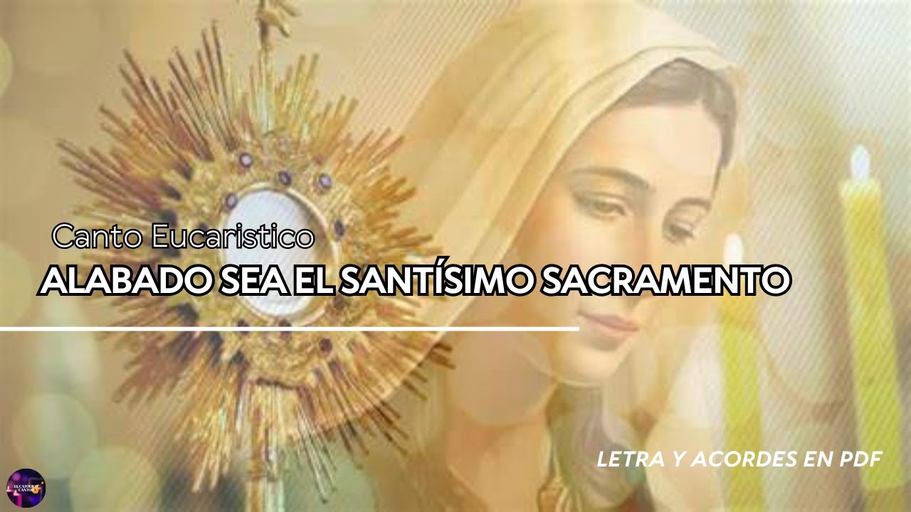 Alabado sea el Santísimo sacramento del altar | Canto adoración (Eucarístico)