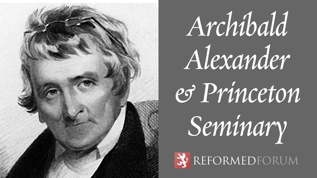 Archibald Alexander and Princeton Seminary
