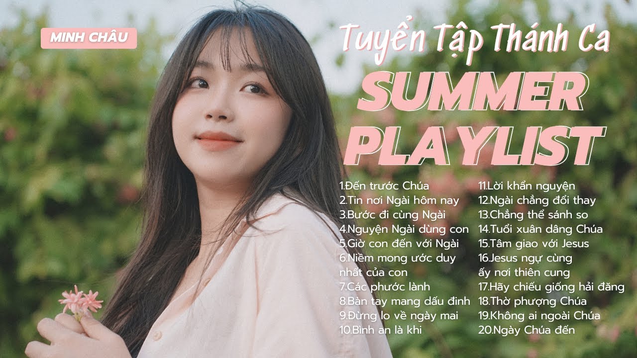 PLAYLIST TH&Aacute;NH CA HAY NHẤT CHO M&Ugrave;A H&Egrave; 2025 // MINH CH&Acirc;U