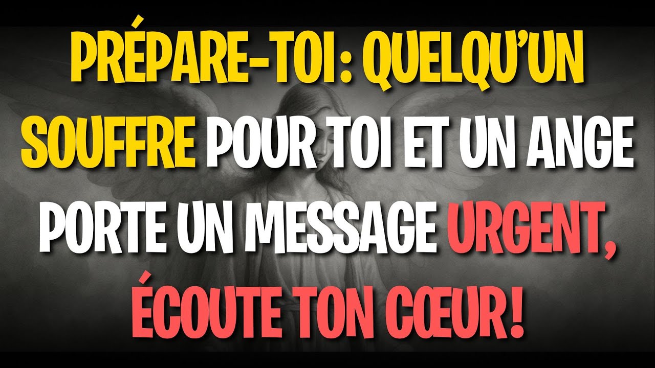 Prépare‑toi : quelqu’un souffre pour toi et un ange porte un message urgent, écoute ton cœur !