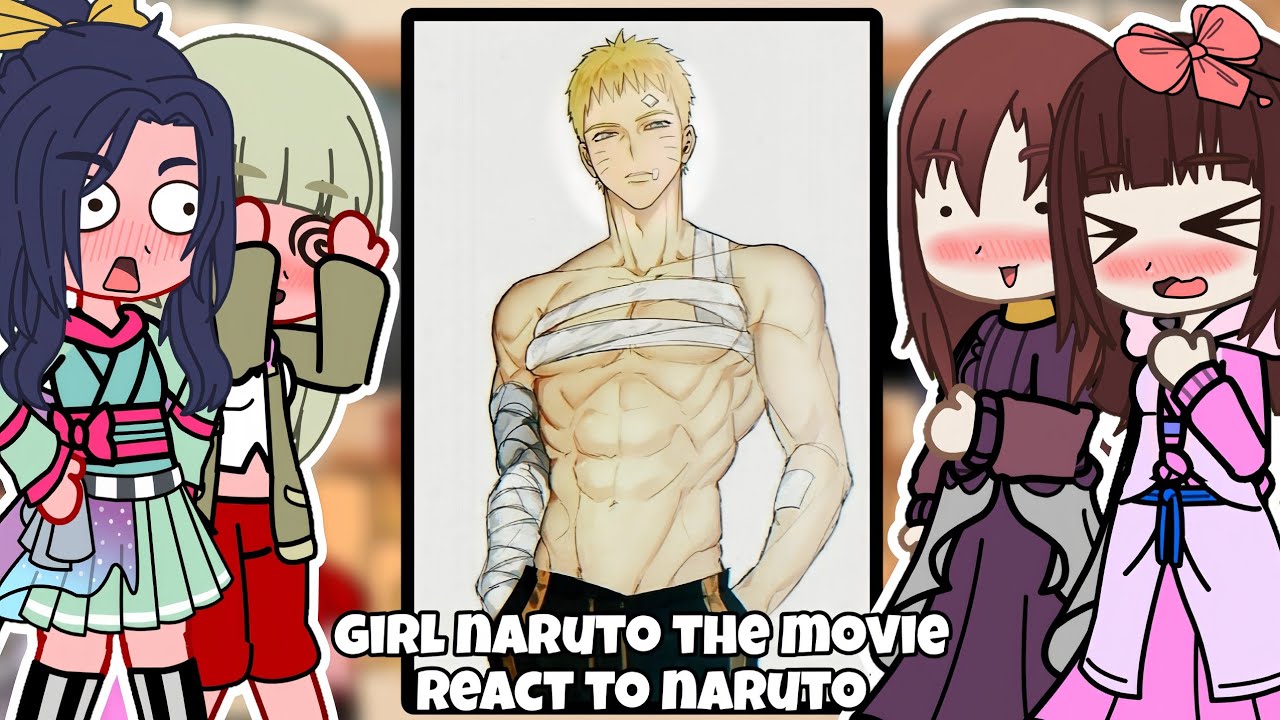 Girl In Naruto The Movie React To Naruto