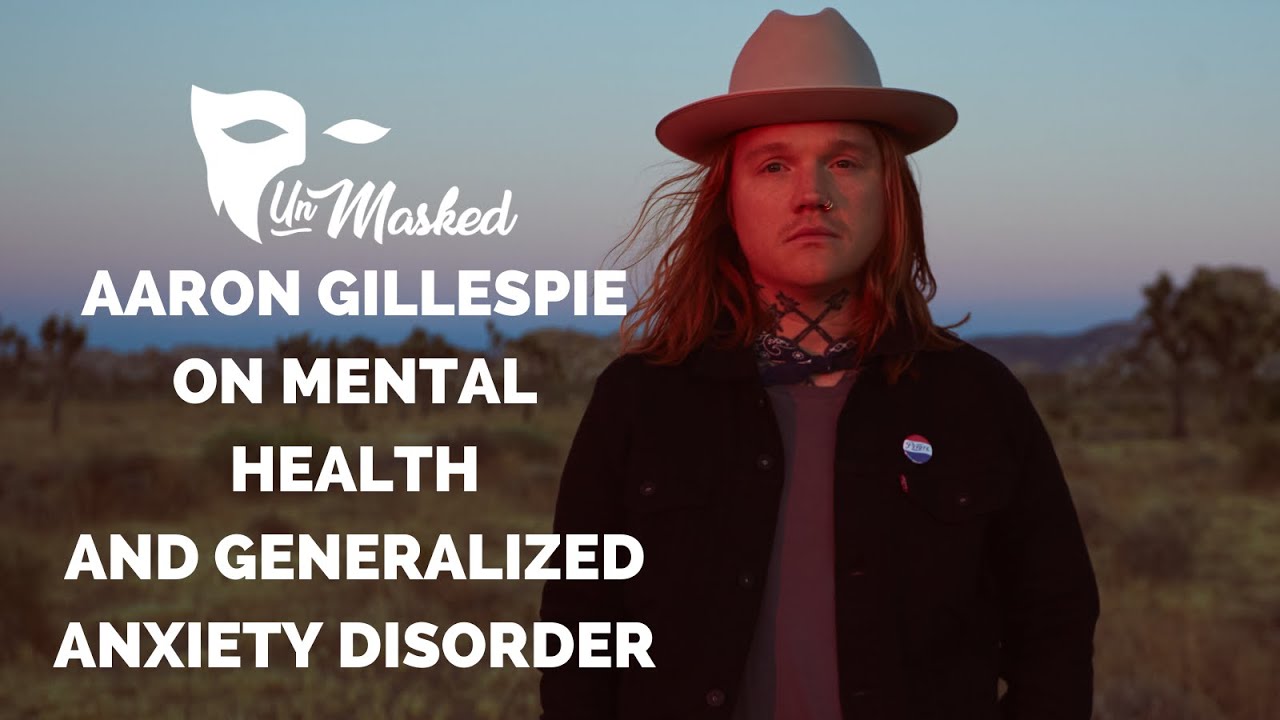 Underoath's Aaron Gillespie on Mental Health and Generalized Anxiety Disorder | Unmasked
