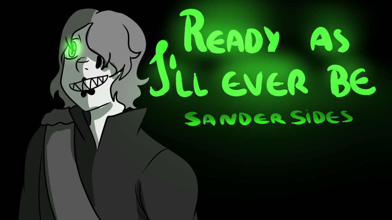 Ready as I'll ever be - Sander Sides animatic(Part 1(?))[+13]