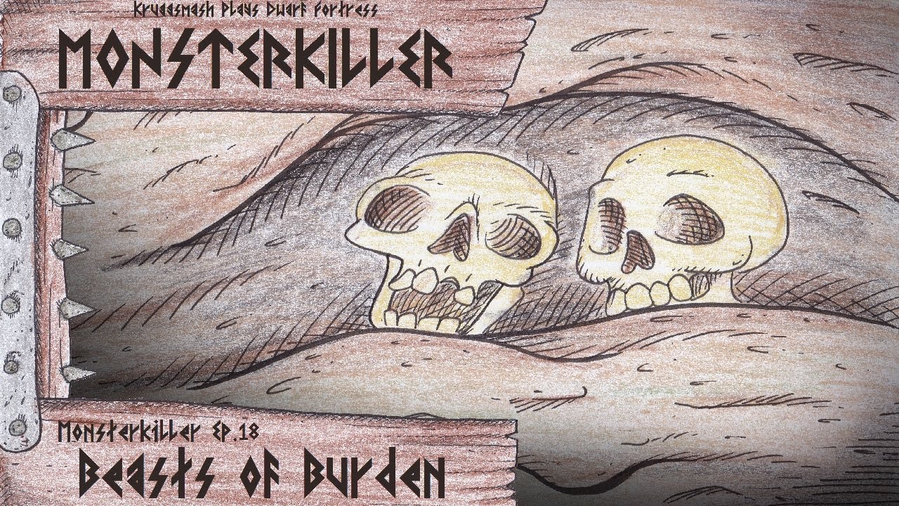 Monsterkiller Ep.18 - Beasts of Burden [Kruggsmash Plays Dwarf Fortress]