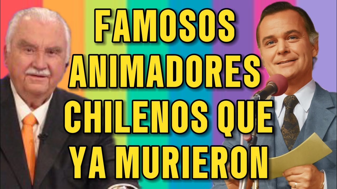 FAMOSOS ANIMADORES Y PRESENTADORES CHILENOS QUE YA FALLECIERON!!