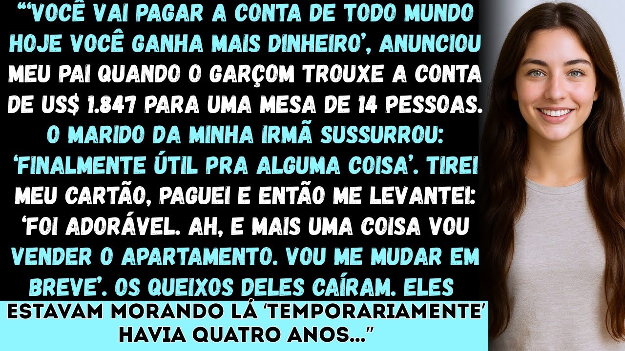“‘Você vai pagar a conta de todo mundo hoje você ganha mais dinheiro’, anunciou meu pai quando...