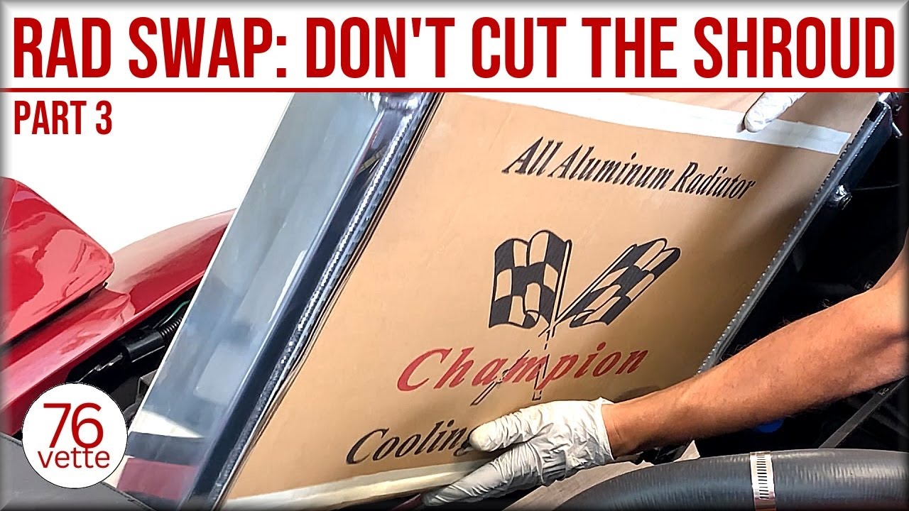 Corvette C3: DO NOT Cut the Radiator Shroud!