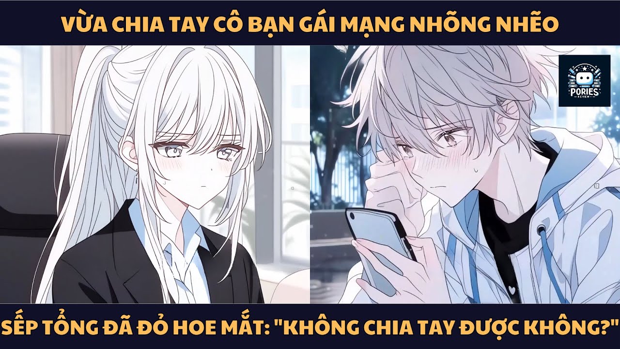 [FULL] VỪA CHIA TAY CÔ BẠN GÁI MẠNG NHÕNG NHẼO, SẾP TỔNG ĐÃ ĐỎ HOE MẮT: 