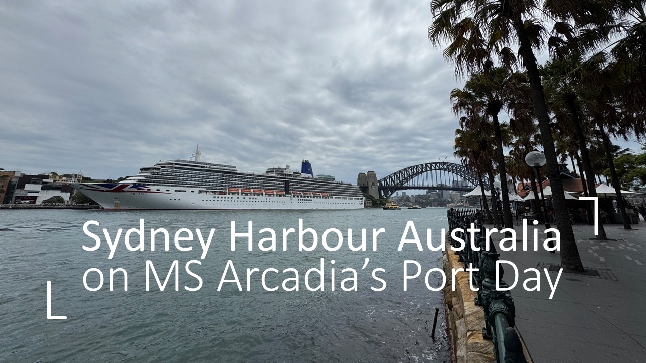 Explore Sydney Harbour Australia on MS Arcadia's Port Day | 4K Walking Tour