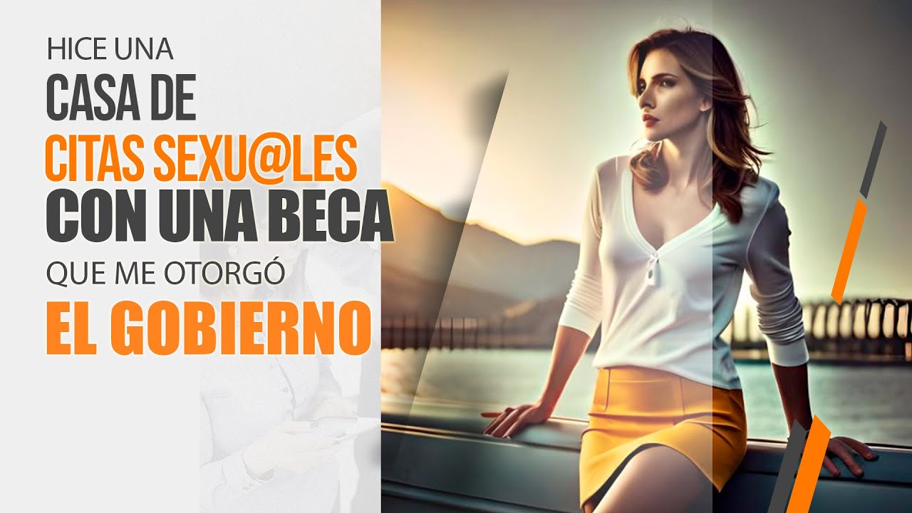 Puse una casa de citas con beca del gobierno