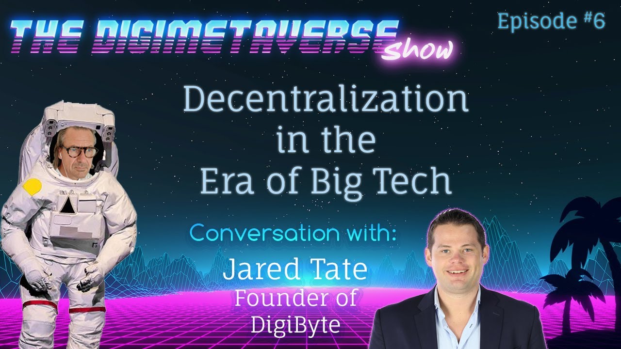 Founder of the DIGIBYTE blockchain, Jared Tate about DECENTRALIZATION in the Big Tech Era [DGMVShow]