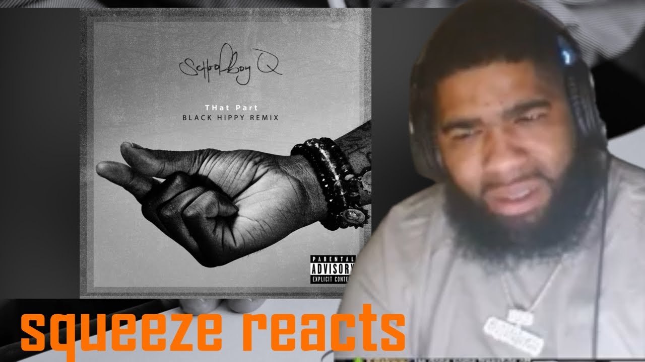 THat Part (Black Hippy Remix)Squeeze Reacts