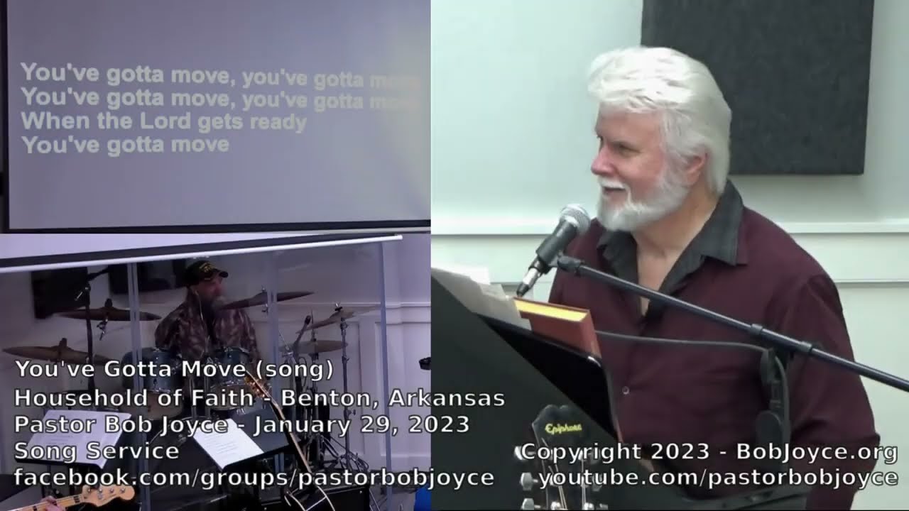 You've Gotta Move (song) - Pastor Bob Joyce - Household of Faith, Benton, Arkansas - BobJoyce.org