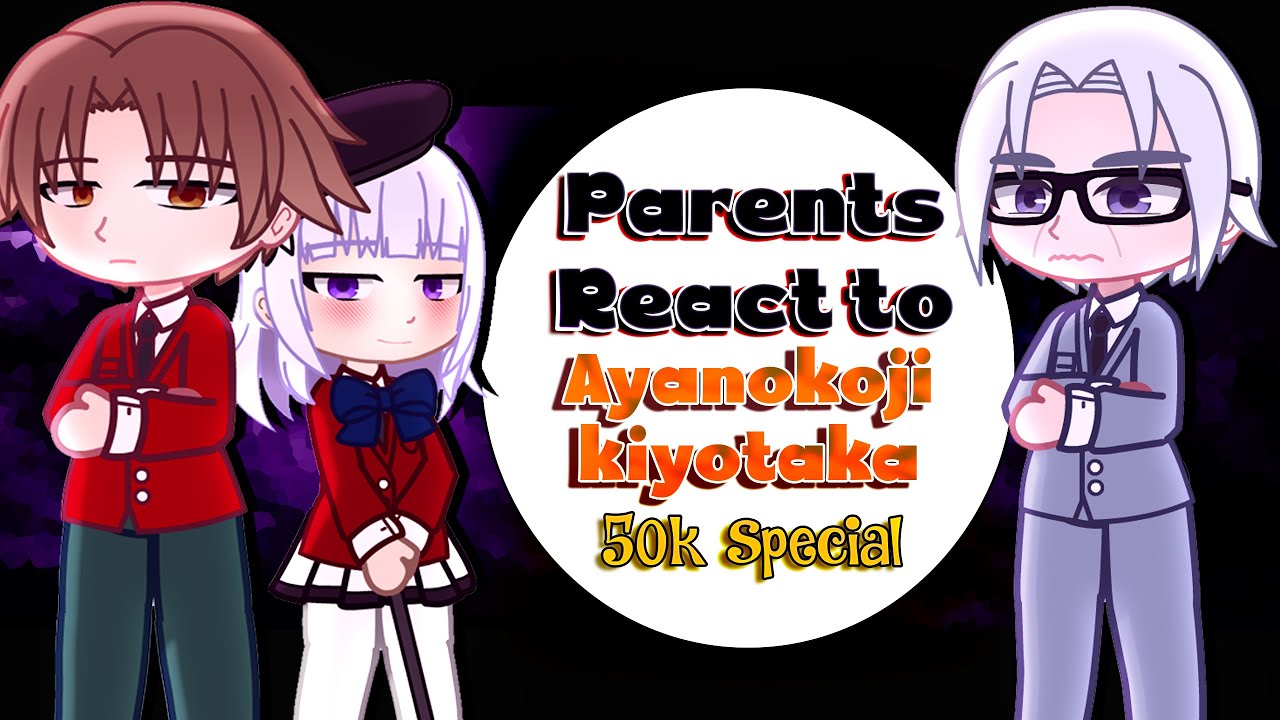 Родители реагируют на Аянокодзи Киётаку | Спецвыпуск 50K | Часть 2/3 | Элитный класс