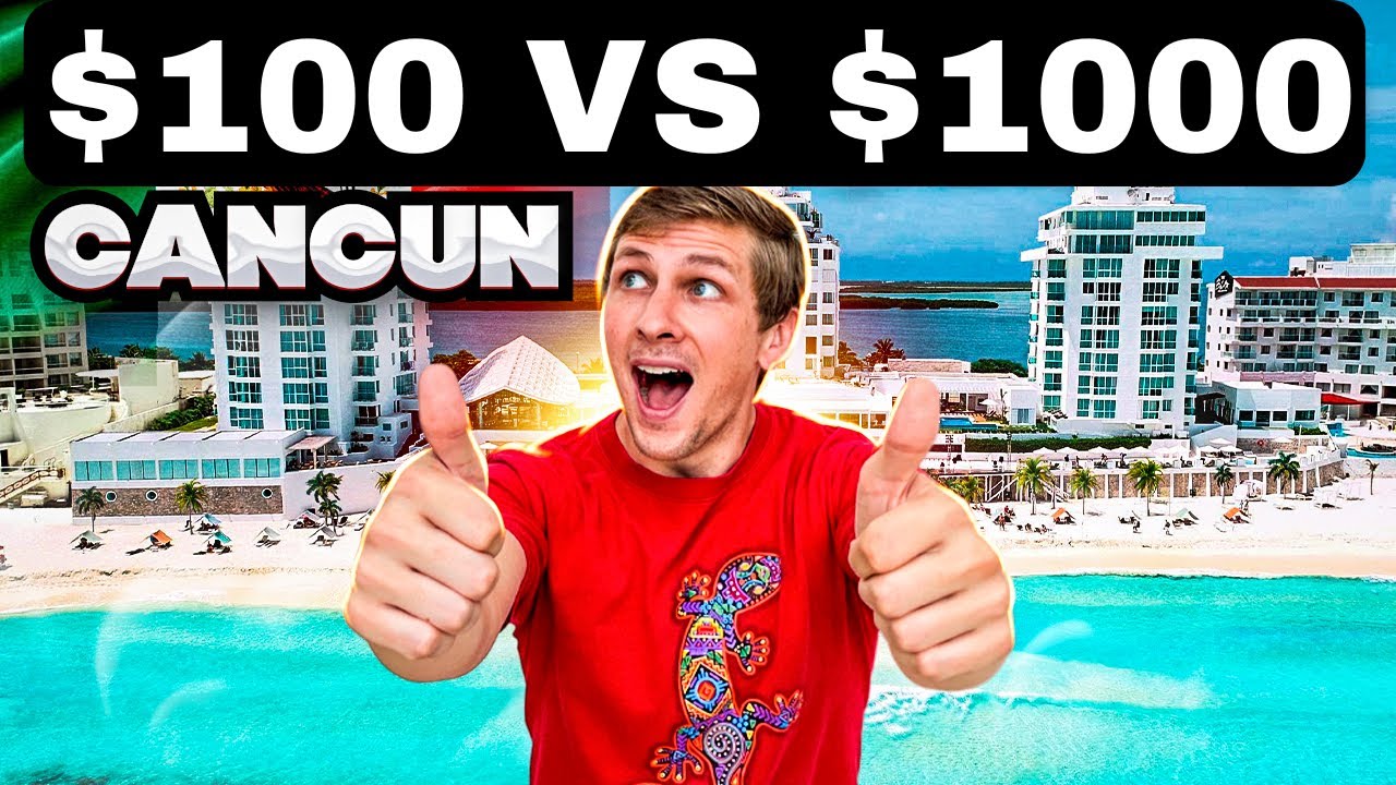 CANCUN MEXICO - $100 vs $1,000 HOTEL
